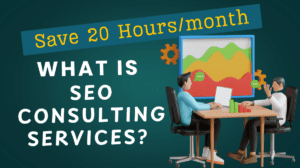 What Is SEO Consulting Services? A Complete Guide for 2025