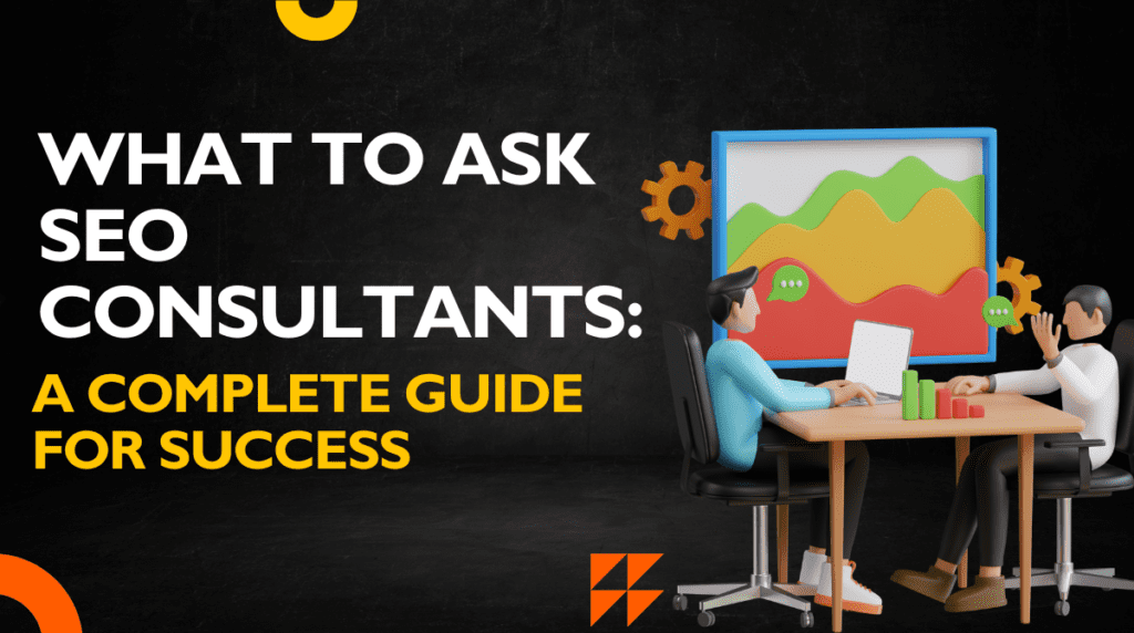 What to Ask SEO Consultants